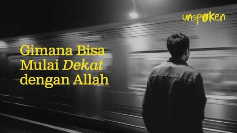 Unspoken Gimana bisa mulai dekat dengan Allah