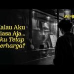 kalau aku biasa saja - aku tetap berharga